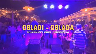 OBLADI  OBLADA  Beatles  Sweetnotes Live [upl. by Orlena]