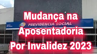 Mudança na Aposentadoria Por Invalidez do INSS 2023 [upl. by Sosthenna]