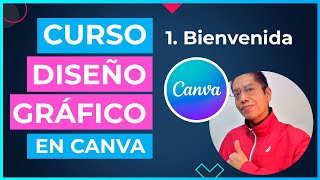 Curso DISEÑO GRÁFICO en CANVA  1 Bienvenida [upl. by Norvol]