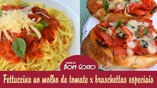 Fettuccine e Bruschettas Especiais  Gabi Rossi  Cozinha do Bom Gosto [upl. by Breena]