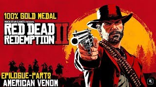 Red Dead Redemption 2 ★ Epilogue Part 2 American Venom 100 Gold Medal [upl. by Laubin]