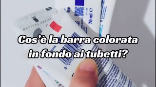 A cosa serve la barra colorata sui tubetti [upl. by Anirahtak]