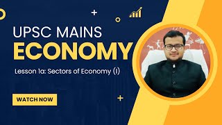 UPSC Mains Economy Lesson Series Lesson 1a Sectors of Economy I [upl. by Hanavas]