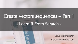 R Tutorial 07 Create special vectors sequences  part 1 [upl. by Nodanrb]