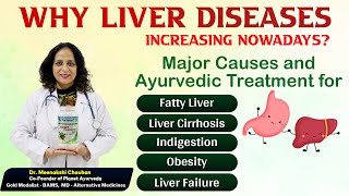 Why Liver Diseases Increasing Major Causes Ayurveda Treatment Fatty Liver Cirrhosis Indigestion [upl. by Iveksarap]