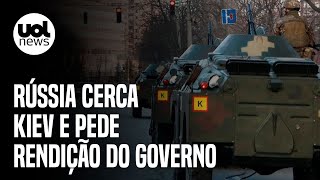 Guerra na Ucrânia Rússia cerca Kiev e pede rendição do governo [upl. by Ravert]