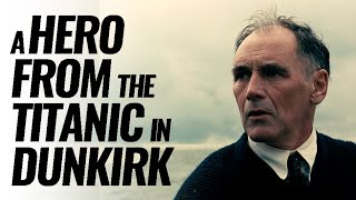 A Hero from the Titanic in Dunkirk [upl. by Eidok141]