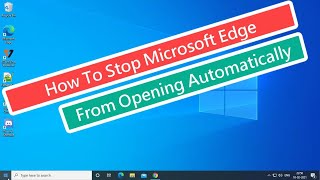 How To Stop Microsoft Edge From Opening Automatically [upl. by Colyer]