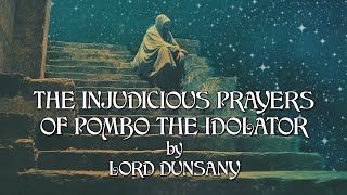 The Injudicious Prayers Of Pombo The Idolater  Lord Dunsany  Book Of Wonder  Short Fantasy Story [upl. by Oirasor]