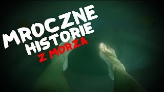 PRAWDZIWE niepokojące HISTORIE z MORZA [upl. by Aizek491]