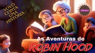 AS AVENTURAS DE ROBIN HOOD  Vovó conta uma história  História Infantil  vid25 [upl. by Amhsirak]