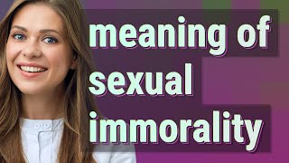 Sexual immorality  meaning of Sexual immorality [upl. by Serene]