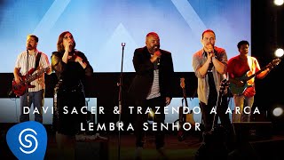 Davi Sacer e Trazendo a Arca – Lembra Senhor O Encontro Clipe Oficial [upl. by Torrey]