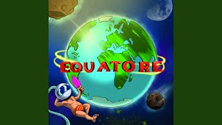 Equatore [upl. by Maro792]