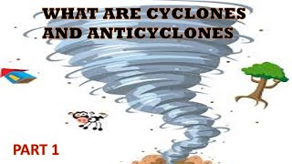 CYCLONES AND ANTICYCLONES [upl. by Jackelyn]