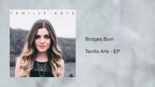 Bridges Burn  Tenille Arts [upl. by Lorinda]