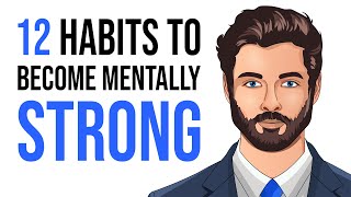 12 Powerful Habits to Become Mentally Stronger [upl. by Eiramac]