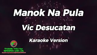 Manok Na Pula  Vic Desucatan  Karaoke Version [upl. by Wappes]