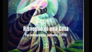 Luigi Russolo Risveglio di una Città per intonarumori 1913 [upl. by Irwinn17]