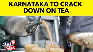 Karnataka News Karnataka To Crack Down On Tea After Gobi Manchurian and Cotton Candy  N18V [upl. by Etteyafal979]