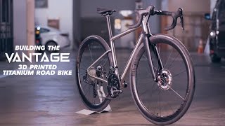 ASCENT BUILDS The Vantage Bespoke 3DPrinted Titanium Road Bike [upl. by Arinay]