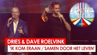 Dries amp Dave Roelvink  Ik Kom Eraan  Samen Door Het Leven  Foute Party 2015 [upl. by Reehsab]