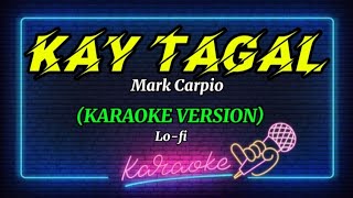 🎤KAY TAGAL BY MARK CARPIO  KARAOKE VERSION  ORAGONS KARAOKE [upl. by Yllet466]