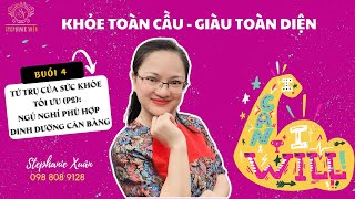 Buổi 4 Tứ Trụ Của Sức Khỏe P2Ngủ Nghỉ Phù Hợp amp Dinh Dưỡng Cân Bằng Stephanie Xuân [upl. by Anairda562]