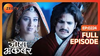 Bharmal ने Jodha को कहा ज़िद छोड़ने के लिए  Jodha Akbar  Full Ep 224  ZEE TV [upl. by Adnamahs687]