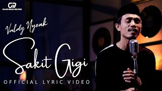 SAKIT GIGI  VALDY NYONK OFFICIAL LYRIC VIDEO [upl. by Photima]