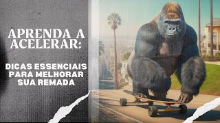 Aprenda a Acelerar Dicas Essenciais para Melhorar sua Remada no Skate [upl. by Maisie]