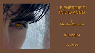 LE ENERGIE DI INIZIO ANNO di Marika Moretto 04012024 [upl. by Hsirk]