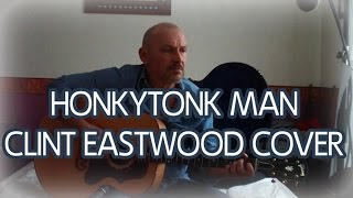 Honkytonk Man  Clint Eastwood amp Marty Robbins cover Words amp music DeWayne Blackwell [upl. by Joao715]