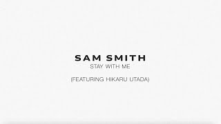 Sam Smith  Stay With Me feat Hikaru Utada [upl. by Tung]