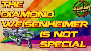 Borderlands 2  The Diamond Weisenheimer is not Special But you are [upl. by Teador298]