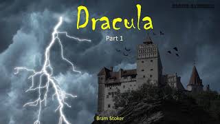 Dracula  Audiobook by Bram Stoker  Part 1 [upl. by Janik]