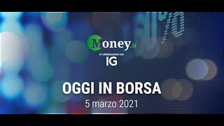 OGGI IN BORSA 5 marzo 2021 Ftse Mib chiude in rosso nonostante il nuovo rally del petrolio [upl. by Jerold89]