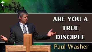 Paul Washer Sermons 2024  Are You A True Disciple [upl. by Ifok]