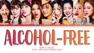 TWICE AlcoholFree Lyrics 트와이스 AlcoholFree 가사 Color Coded Lyrics [upl. by Melosa]