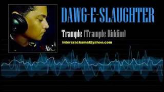 DawgESlaughter  Trample Trample Riddim [upl. by Auhsohey243]