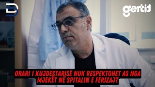 Orari i kujdestarisë nuk respektohet as nga mjekët në Spitalin e Ferizajt  Betimi per Drejtesi [upl. by Prendergast]