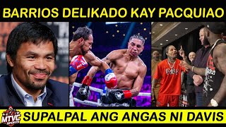 Paktay PACQUIAO Lamang Delikado si BARRIOS  Tank Davis Nasupalpal ang Angas [upl. by Euqinorev]