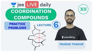 JEE Mains Coordination Compounds L 6  Unacademy JEE  IIT JEE Chemistry Paaras Thakur [upl. by Pegma]