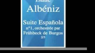 Isaac Albéniz 18601909  Suite Española n°1 1886 orchestrée par Frühbeck de Burgos 23 [upl. by Caravette]