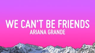 Ariana Grande  we cant be friends Lyrics [upl. by Nehtiek774]