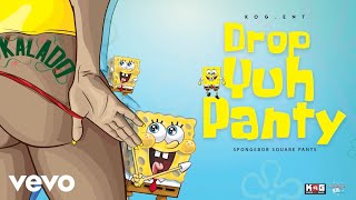 Kalado  Drop Yuh Panty Spongebob Remix [upl. by Giffer]