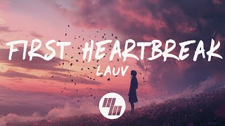 Lauv  First Heartbreak Lyrics [upl. by Ebonee276]