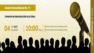 SESIÓN No 11 DE LA COMISIÓN DE ORGANIZACIÓN ELECTORAL DEL IETAM [upl. by Euqinahc]