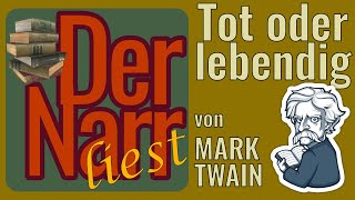 Der Narr liest Folge 213 Tot oder lebendig von Mark Twain [upl. by Odranoel]