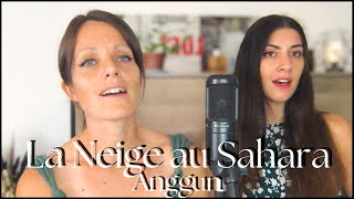 La Neige au Sahara  Anggun Collab Cover [upl. by Naitsihc]